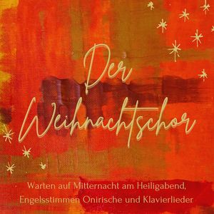 Der Weihnachtschor: Warten auf Mitternacht am Heiligabend, Engelsstimmen Onirische und Klavierlieder