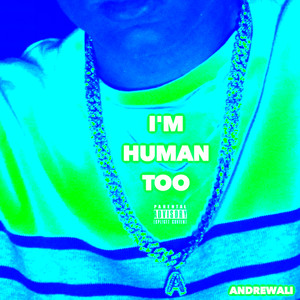 I'm Human Too (Explicit)