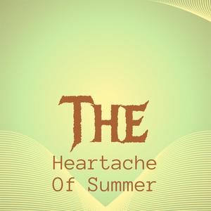 The Heartache Of Summer