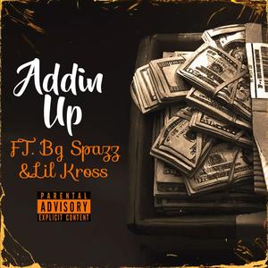 Addin Up (feat. Bg spazz & Lil kross) (Explicit)
