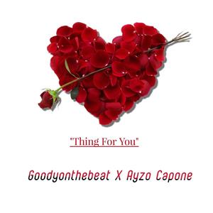 Thing For You (feat. Ayzo Capone) [Explicit]