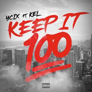 Keep it 100(feat. Kel) (Explicit)