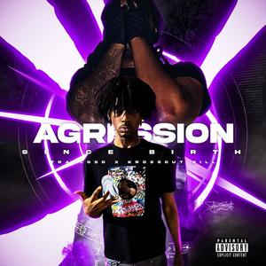 Aggression Since Birth (Explicit)