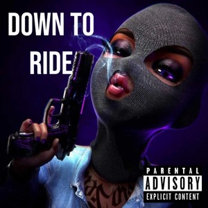 Down To Ride (Explicit)