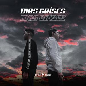 DÍAS GRÍSES (feat. Lil Xen) [Explicit]