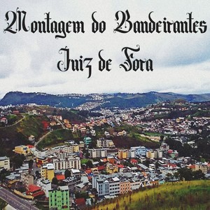 Montagem do Bandeirantes Juiz de Fora