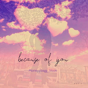 Because of you