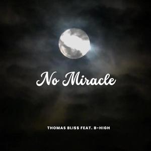 No Miracle (feat. B-HIGH) (Explicit)