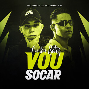 Eu Vou Botar, Vou Socar (Explicit)