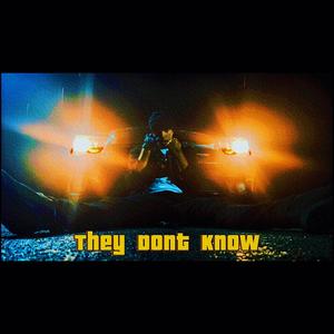 THEY DONT KNOW (Explicit)