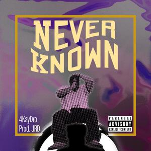 Never Known (Explicit)