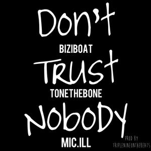 Don't Trust Nobody (feat. BiziBoat & Mic.ill) (Explicit)