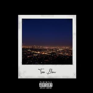 Too Slow (feat. Orderoutofkos, Wealthy Robando u0026 Jah 302)
