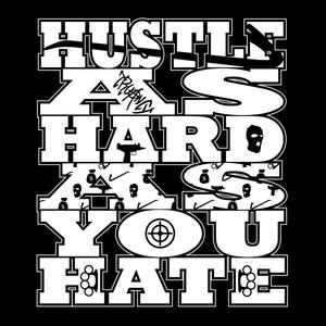 Hustle as Hard as you Hate (Explicit)