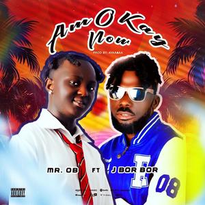 Am Okay Now (feat. J Borbor)