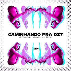CAMINHANDO PRA DZ7 (Explicit)