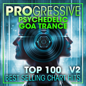 Progressive Psychedelic Goa Trance Top 100 Best Selling Chart Hits + DJ Mix V2