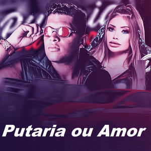 Putaria ou Amor(feat. Mc Bragança) (Explicit)