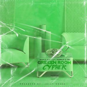 Green Room Cypher (feat. N00k1s, Bomber & Ya Boy Smilez) (Explicit)