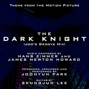 The Dark Knight: Main Theme - Groove Mix (Hans Zimmer and James Newton Howard) Single