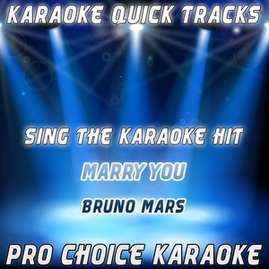 Karaoke Quick Tracks : Marry You (Karaoke Version) [Originally Performed By Bruno Mars]