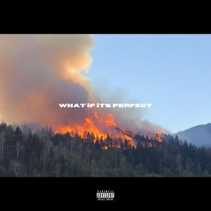 WHAT iF iT'S PERFECT (Explicit)