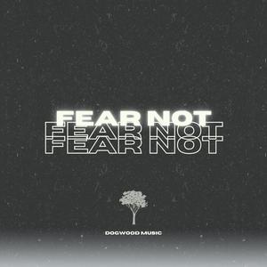 Fear Not