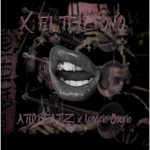 X EL TELEFONO (feat. Ignacio Osorio)