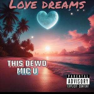 Love Dreams (feat. MIC U) [Explicit]