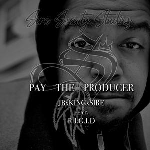 Pay the Producer (feat. R.I.G.I.D)