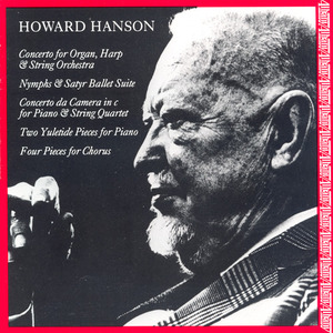 HANSON, H.: Concerto for Organ, Harp and Strings / Nymph and Satyr / Concerto da camera / 2 Yuletide