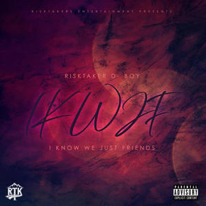 I KNOW WE JUST FRIENDS (Explicit)