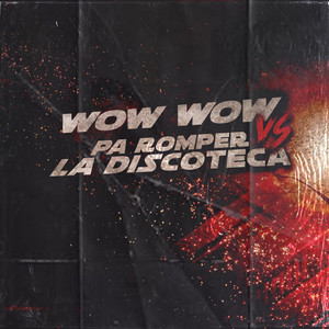 Wow Wow Vs Pa Romper La Discoteca