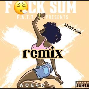 **** Sum (feat. MykFresh) [remix] [Explicit]