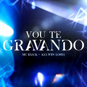 Vou Te Gravando (Explicit)