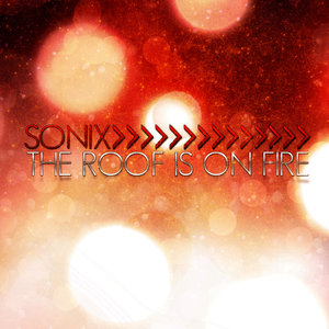 The Roof Is on Fire (Monsta Mash Remix Edit) - Sonix、Monsta Mash封面