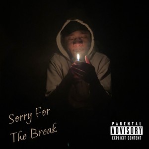 Sorry For The Break (Explicit)