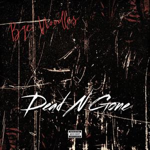 Dead N Gone (Explicit)