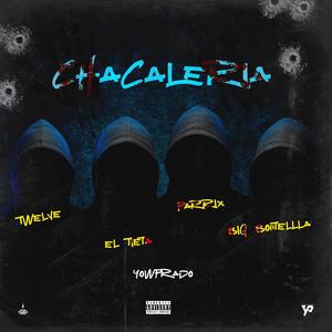 Chacaleria (feat. Twelve VII, El Tieta, Parrix & Big Boutella) (Explicit)