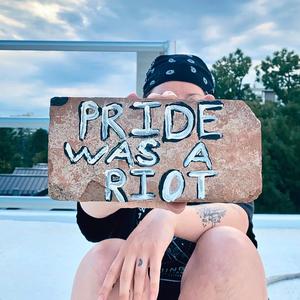 PRIDE WAS A RIOT (Explicit)