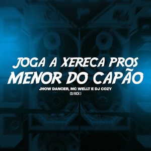 Joga a Xereca Pros Menor do Capão (Explicit)