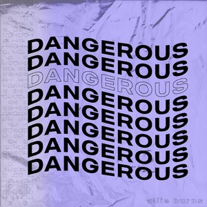 Dangerous