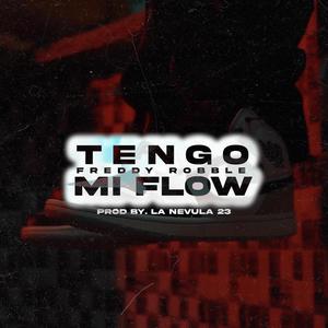 Tengo Mi Flow (feat. Freddy Robble) [Explicit]