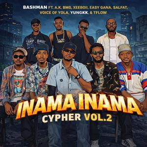 Inama Inama II (feat. A.k, BMG, Xeeboii, Easy Gana, Salfat, Voice Of Yola, Yungkk & TFlow)