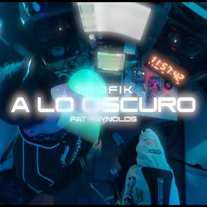 A LO OSCURO (feat. Trofik & Fat Reynolds)