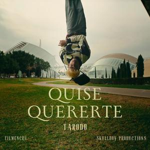 QUISE QUERERTE