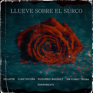 Llueve Sobre El Surco (feat. Delafer, Homozapiens, Clau Vicuña & SakroBeat's) (Explicit)