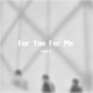 For You For Me