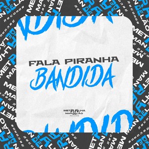 FALA PIRANHA BANDIDA (Explicit)