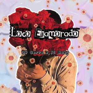 Loco Enamorado (feat. JC Baby) [Explicit]